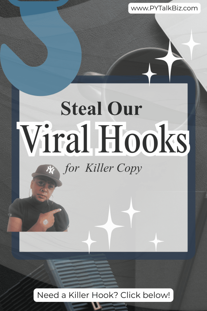STEAL OUR VIRAL HOOKS FOR KILLER COPY, AT MARKETING.PYTALKBIZ.COM. IDEAL FOR SERVICE-PROVIDERS